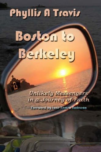 Cover image for Boston to Berkeley: Unlikely Messengers in a Journey of Faith