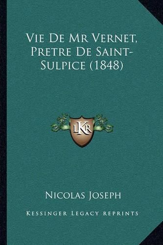 Cover image for Vie de MR Vernet, Pretre de Saint-Sulpice (1848)