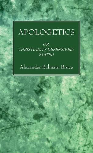 Cover image for Apologetics: Or, Christianity Defensively Stated