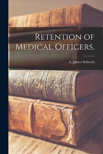 Cover image for Retention of Medical Officers.