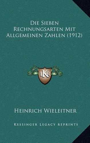 Die Sieben Rechnungsarten Mit Allgemeinen Zahlen (1912)