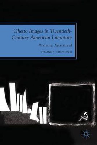 Cover image for Ghetto Images in Twentieth-Century American Literature: Writing Apartheid