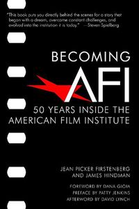 Cover image for Becoming AFI: 50 Years Inside the American Film Institute