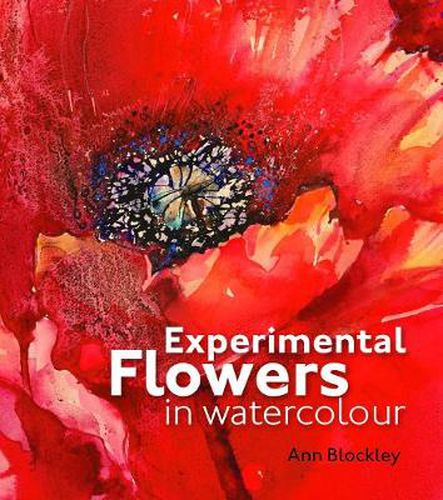 Cover image for Experimental Flowers in Watercolour: Creative techniques for painting flowers and plants