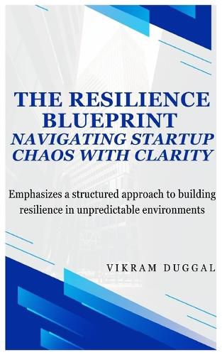 Cover image for The Resilience Blueprint-Navigating Startup Chaos with Clarity