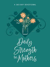 Cover image for Daily Strength for Mothers: 365 Daily Devotions