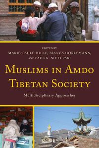 Cover image for Muslims in Amdo Tibetan Society: Multidisciplinary Approaches