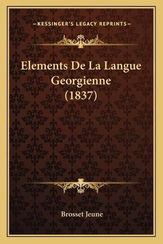 Elements de La Langue Georgienne (1837)