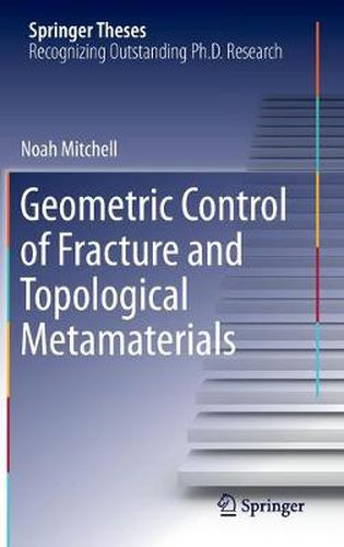 Cover image for Geometric Control of Fracture and Topological Metamaterials