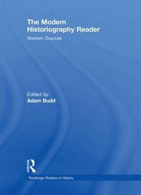 Cover image for The Modern Historiography Reader: Western Sources