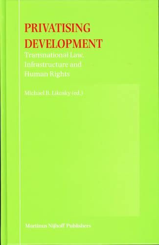 Cover image for Privatising Development: Transnational Law, Infrastructure and Human Rights