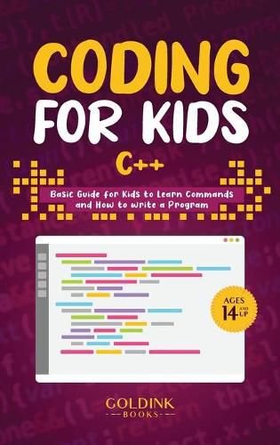 Cover image for Coding for Kids C++: Basic Guide for Kids to Learn Commands and How to Write a Program