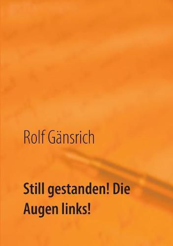 Cover image for Still gestanden! Die Augen links!: mein geheimes NVA-Tagebuch