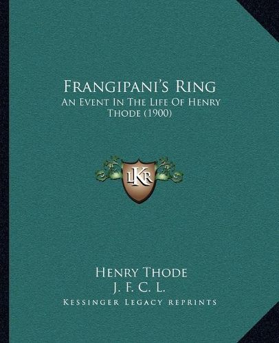 Frangipani's Ring: An Event in the Life of Henry Thode (1900)