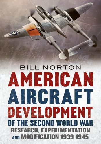 Cover image for American Aircraft Development of the Second World War: Research, Experimentation and Modification 1939-1945