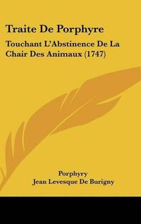 Cover image for Traite de Porphyre: Touchant L'Abstinence de La Chair Des Animaux (1747)