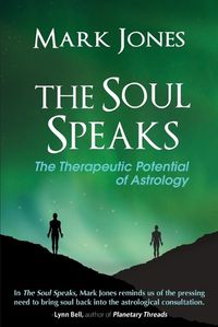 Cover image for The Soul Speaks: The Therapeutic Potential of Astrology