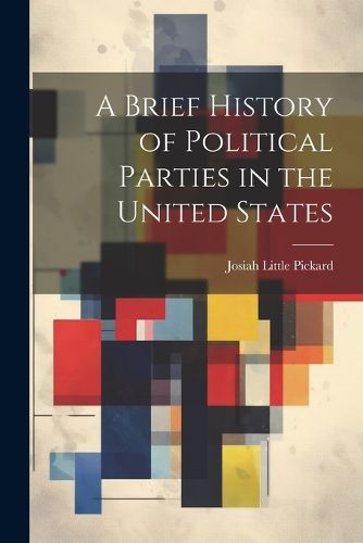 Cover image for A Brief History of Political Parties in the United States