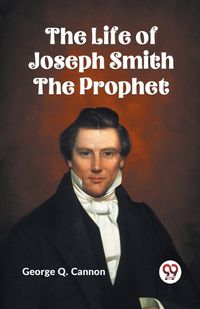 Cover image for The Life of Joseph Smith the Prophet