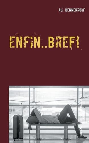 Cover image for Enfin ... Bref !: Quand le Coeur Parle, La Raison se tait !
