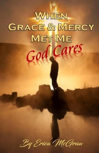 Cover image for When Grace and Mercy Met Me: God Cares