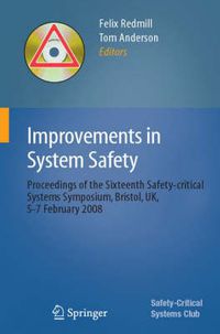 Cover image for Improvements in System Safety: Proceedings of the Sixteenth Safety-critical Systems Symposium, Bristol, UK, 5-7 February 2008