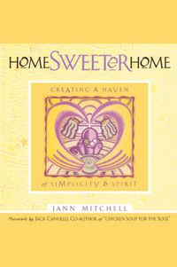 Cover image for Home Sweeter Home: Creating A Haven Of Simplicity And Spirit