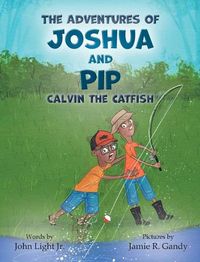 Cover image for The Adventures of Joshua and Pip: Calvin the Catfish