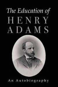 Cover image for The Education of Henry Adams