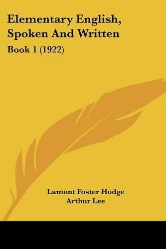 Cover image for Elementary English, Spoken and Written: Book 1 (1922)