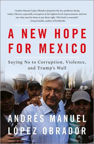 Cover image for A New Hope for Mexico: Saying No to Corruption, Violence, and Trump's Wall