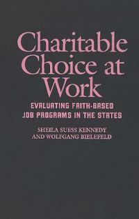 Cover image for Charitable Choice at Work: Evaluating Faith-Based Job Programs in the States