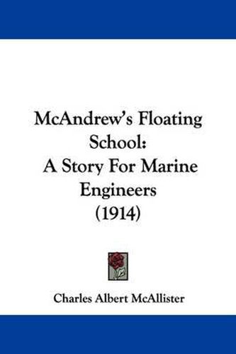 Cover image for McAndrew's Floating School: A Story for Marine Engineers (1914)