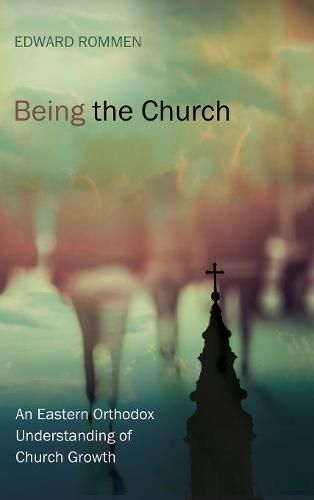 Cover image for Being the Church: An Eastern Orthodox Understanding of Church Growth