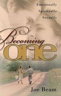 Cover image for Becoming One: Emotionally, Physically, Spiritually