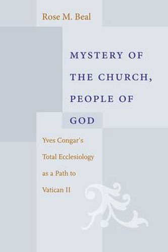 Cover image for Mystery of the Church, People of God: Yves Congar's Total Eclesiology as a Path to Vatican II