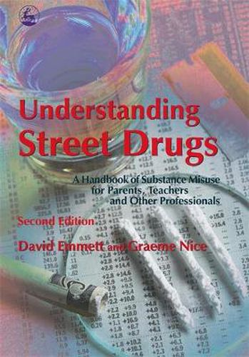 Cover image for Understanding Street Drugs: A Handbook of Substance Misuse for Parents, Teachers and Other Professionals