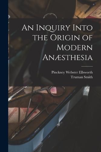 Cover image for An Inquiry Into the Origin of Modern Anaesthesia
