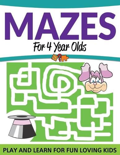 Cover image for Mazes For 4 Year Olds: Play and Learn For Fun Loving Kids