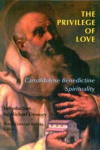 Cover image for The Privilege of Love: Camaldolese Benedictine Spirituality