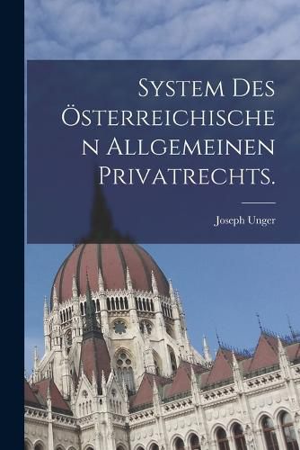 Cover image for System des oesterreichischen allgemeinen Privatrechts.