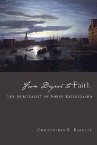 Cover image for From Despair to Faith: The Spirituality of Sren Kierkegaard
