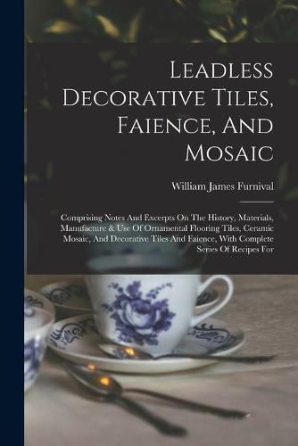 Cover image for Leadless Decorative Tiles, Faience, And Mosaic