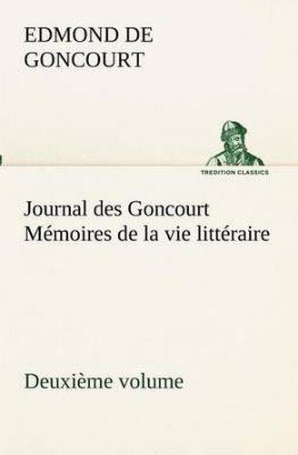 Cover image for Journal des Goncourt (Deuxieme volume) Memoires de la vie litteraire