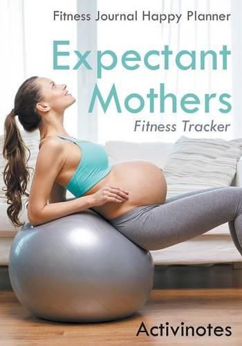 Cover image for Expectant Mothers Fitness Tracker - Fitness Journal Happy Planner