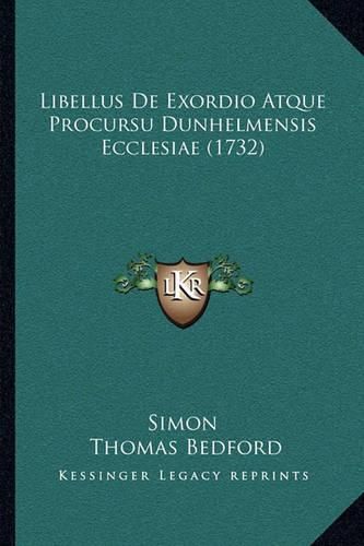 Libellus de Exordio Atque Procursu Dunhelmensis Ecclesiae (1libellus de Exordio Atque Procursu Dunhelmensis Ecclesiae (1732) 732)