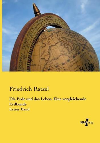 Cover image for Die Erde und das Leben. Eine vergleichende Erdkunde: Erster Band