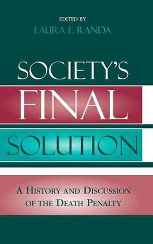 Society's Final Solution: A History and Discussion of the Death Penalty