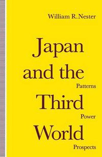 Cover image for Japan and the Third World: Patterns, Power, Prospects