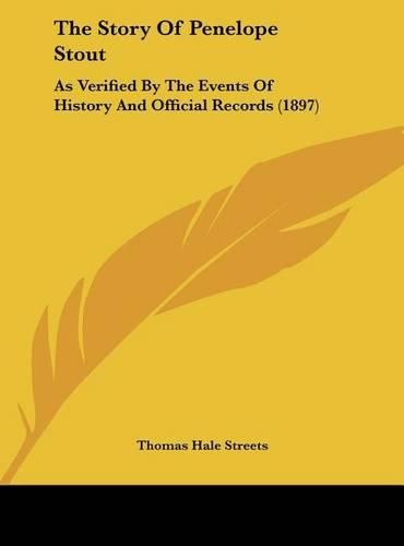 The Story of Penelope Stout: As Verified by the Events of History and Official Records (1897)